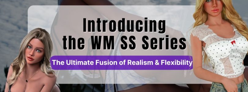 Introducing the WM SS Series – The Ultimate Fusion of Realism & Flexibility