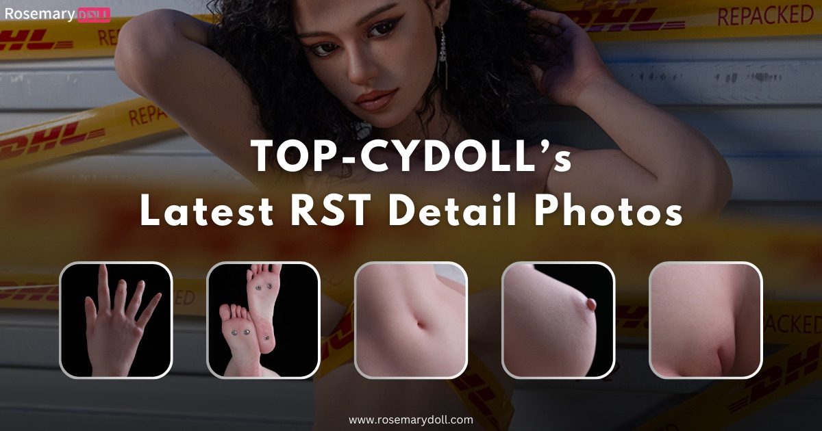 TOP-CYDOLL’s Latest RST Detail Photos