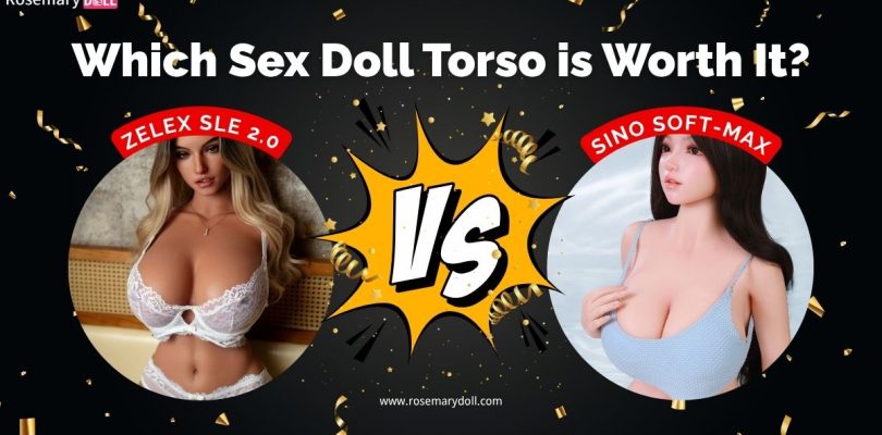 ZELEX SLE 2.0 vs Sino Soft-Max – Which Sex Doll Torso is Worth It?